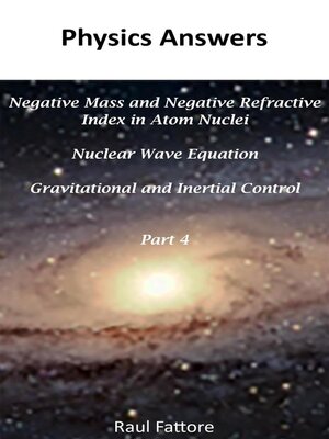 cover image of Negative Mass and Negative Refractive Index in Atom Nuclei--Nuclear Wave Equation--Gravitational and Inertial Control